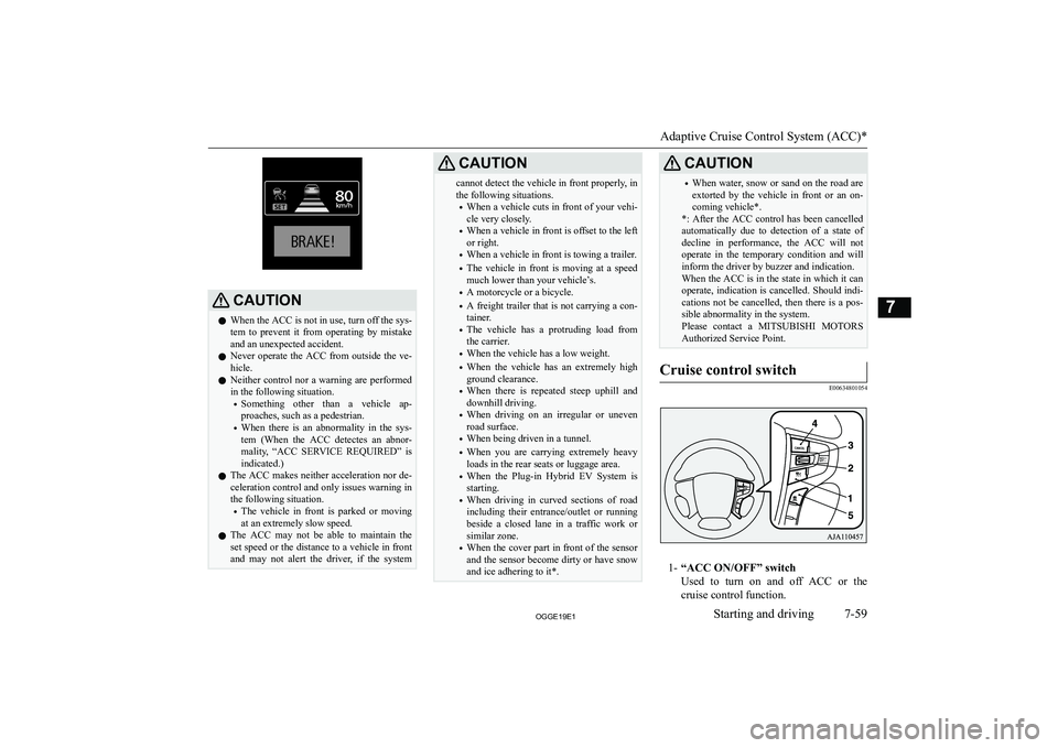 MITSUBISHI OUTLANDER PHEV 2019  Owners Manual (in English) �C�A�U�T�,�O�N�z�W�h�e�n� �t�h�e� �A�C�C� �i�s� �n�o�t� �i�n� �u�s�e�,� �t�u�r�n� �o�f�f� �t�h�e� �s�y�s�-
�t�e�m�  �t�o�  �p�r�e�v�e�n�t�  �i�t�  �f�r�o�m�  �o�p�e�r�a�t�i�n�g�  �b�y�  �m�i�s�t�a�k�e
