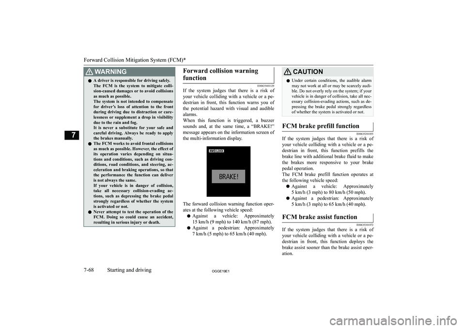MITSUBISHI OUTLANDER PHEV 2019  Owners Manual (in English) �:�A�R�N�,�N�G�z�A� �d�r�i�v�e�r� �i�s� �r�e�s�p�o�n�s�i�b�l�e� �f�o�r� �d�r�i�v�i�n�g� �s�a�f�e�l�y�.
�T�h�e�  �F�C�M�  �i�s�  �t�h�e�  �s�y�s�t�e�m�  �t�o�  �m�i�t�i�g�a�t�e�  �c�o�l�l�i�- �s�i�o�n�