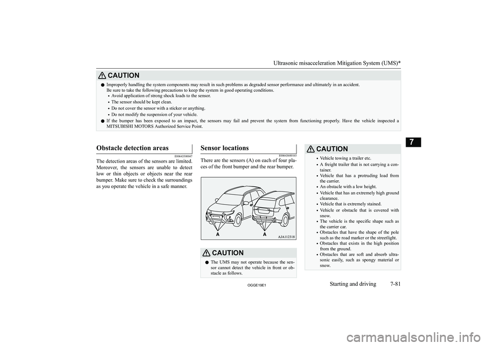 MITSUBISHI OUTLANDER PHEV 2019  Owners Manual (in English) �C�A�U�T�,�O�N�z�I�m�p�r�o�p�e�r�l�y� �h�a�n�d�l�i�n�g� �t�h�e� �s�y�s�t�e�m� �c�o�m�p�o�n�e�n�t�s� �m�a�y� �r�e�s�u�l�t� �i�n� �s�u�c�h� �p�r�o�b�l�e�m�s� �a�s� �d�e�g�r�a�d�e�d� �s�e�n�s�o�r� �p�e�r