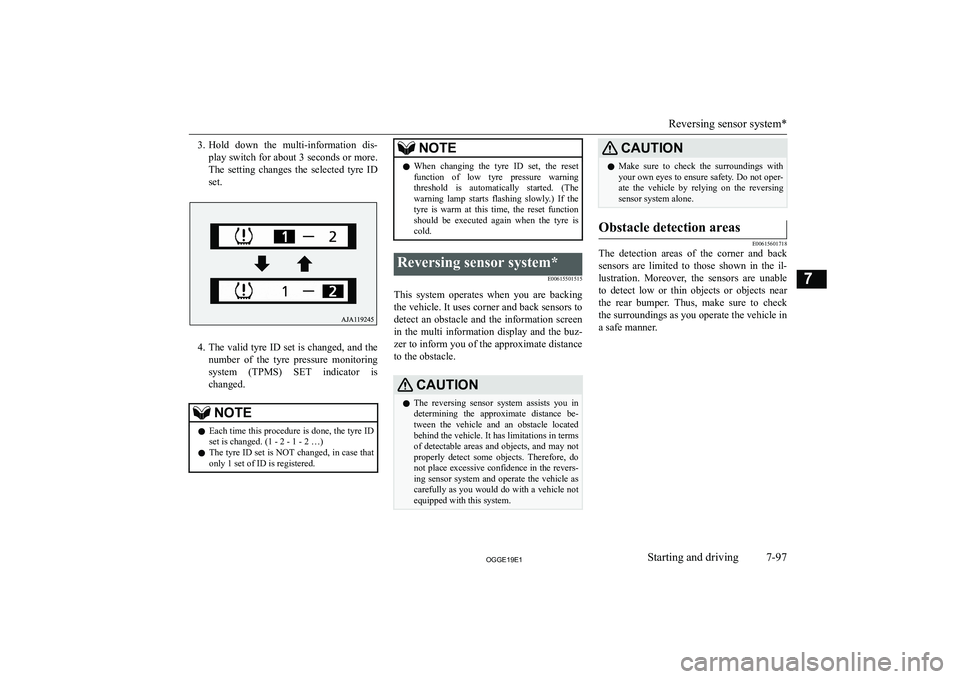 MITSUBISHI OUTLANDER PHEV 2019  Owners Manual (in English) �3�.�H�o�l�d�  �d�o�w�n�  �t�h�e�  �m�u�l�t�i�-�i�n�f�o�r�m�a�t�i�o�n�  �d�i�s�-
�p�l�a�y� �s�w�i�t�c�h� �f�o�r� �a�b�o�u�t� �3� �s�e�c�o�n�d�s� �o�r� �m�o�r�e�. �T�h�e�  �s�e�t�t�i�n�g�  �c�h�a�n�g�e