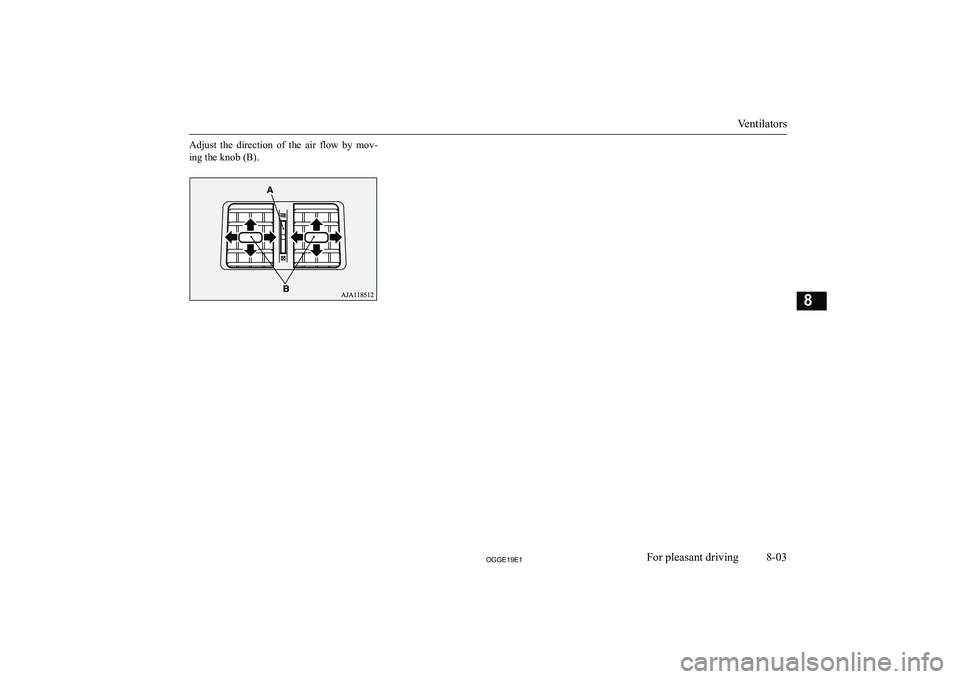 MITSUBISHI OUTLANDER PHEV 2019  Owners Manual (in English) �A�d�j�u�s�t�  �t�h�e�  �d�i�r�e�c�t�i�o�n�  �o�f�  �t�h�e�  �a�i�r�  �f�l�o�w�  �b�y�  �m�o�v�-
�i�n�g� �t�h�e� �k�n�o�b� �(�B�)�.
�V�e�n�t�i�l�a�t�o�r�s
�8�-�0�3�2�*�*�(���(��F�o�r� �p�l�e�a�s�a�