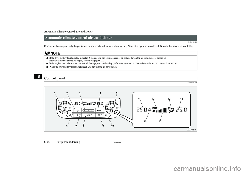 MITSUBISHI OUTLANDER PHEV 2019  Owners Manual (in English) �A�u�t�o�m�a�t�i�c� �c�l�i�m�a�t�e� �c�o�n�t�r�o�l� �a�i�r� �c�o�n�d�i�t�i�o�n�e�r�E�0�0�7�0�2�4�0�2�0�2�6
�C�o�o�l�i�n�g� �o�r� �h�e�a�t�i�n�g� �c�a�n� �o�n�l�y� �b�e� �p�e�r�f�o�r�m�e�d� �w�h�e�n� �