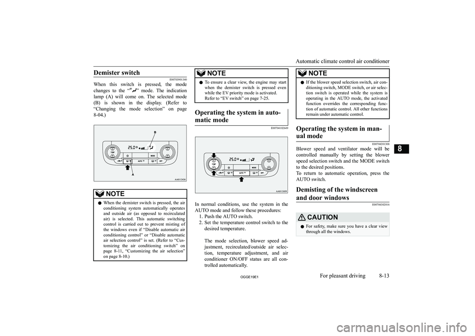 MITSUBISHI OUTLANDER PHEV 2019  Owners Manual (in English) �D�e�m�i�s�t�e�r� �s�w�i�t�c�h
�E�0�0�7�0�3�9�0�1�3�4�0
�W�h�e�n�  �t�h�i�s�  �s�w�i�t�c�h�  �i�s�  �p�r�e�s�s�e�d�,�  �t�h�e�  �m�o�d�e
�c�h�a�n�g�e�s�  �t�o�  �t�h�e�  �“
�”�  �m�o�d�e�.�  �T�h�