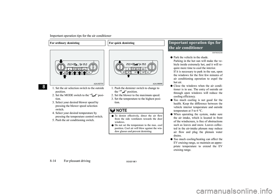 MITSUBISHI OUTLANDER PHEV 2019  Owners Manual (in English) �F�o�r� �o�r�d�i�n�a�r�y� �d�e�m�i�s�t�i�n�g
�1�. �S�e�t� �t�h�e� �a�i�r� �s�e�l�e�c�t�i�o�n� �s�w�i�t�c�h� �t�o� �t�h�e� �o�u�t�s�i�d�e�p�o�s�i�t�i�o�n�.
�2�. �S�e�t� �t�h�e� �M�O�D�E� �s�w�i�t�c�h� 