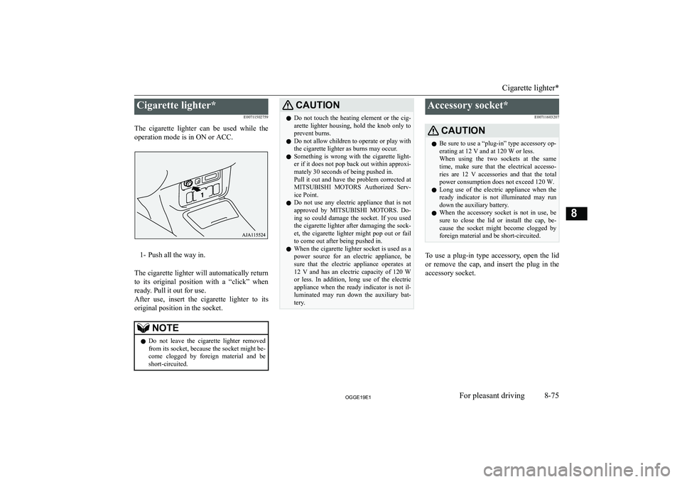 MITSUBISHI OUTLANDER PHEV 2019  Owners Manual (in English) �C�i�g�a�r�e�t�t�e� �l�i�g�h�t�e�r�*�E�0�0�7�1�1�5�0�2�7�5�9
�T�h�e�  �c�i�g�a�r�e�t�t�e�  �l�i�g�h�t�e�r�  �c�a�n�  �b�e�  �u�s�e�d�  �w�h�i�l�e�  �t�h�e �o�p�e�r�a�t�i�o�n� �m�o�d�e� �i�s� �i�n� �O�