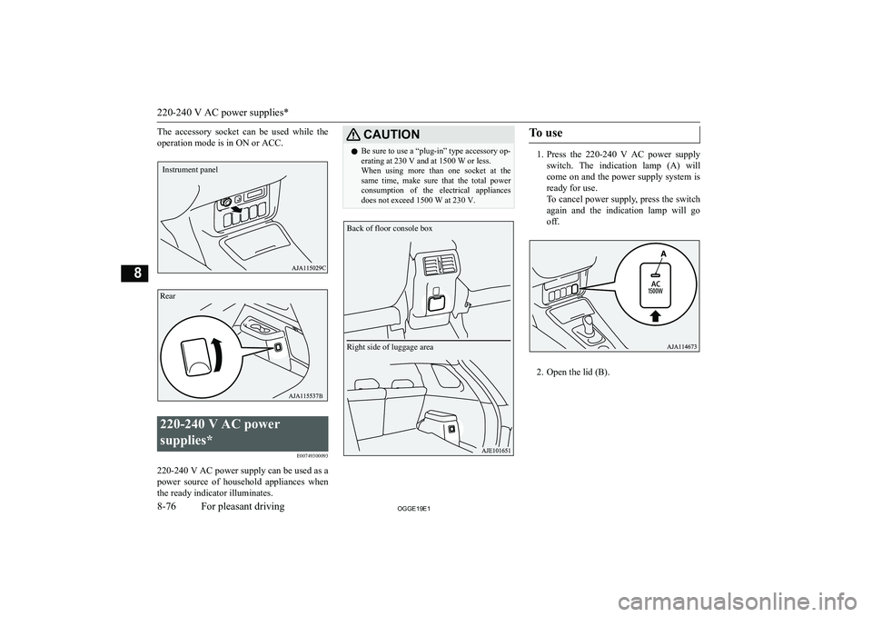 MITSUBISHI OUTLANDER PHEV 2019  Owners Manual (in English) �T�h�e�  �a�c�c�e�s�s�o�r�y�  �s�o�c�k�e�t�  �c�a�n�  �b�e�  �u�s�e�d�  �w�h�i�l�e�  �t�h�e
�o�p�e�r�a�t�i�o�n� �m�o�d�e� �i�s� �i�n� �O�N� �o�r� �A�C�C�.�2�2�0�-�2�4�0� �V� �A�C� �p�o�w�e�r
�s�u�p�p�