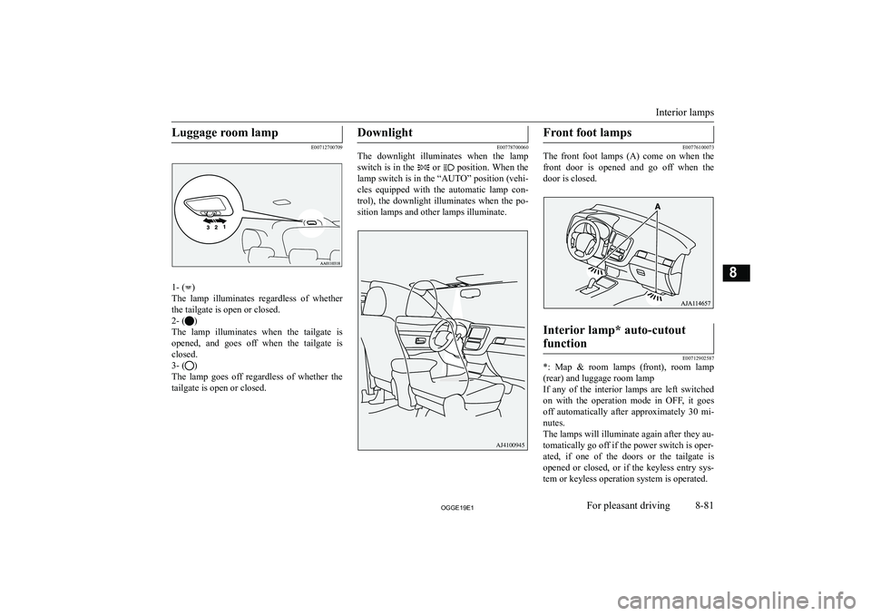 MITSUBISHI OUTLANDER PHEV 2019  Owners Manual (in English) �L�u�g�g�a�g�e� �r�o�o�m� �l�a�m�p
�E�0�0�7�1�2�7�0�0�7�0�9
�1�-� �(�)
�T�h�e�  �l�a�m�p�  �i�l�l�u�m�i�n�a�t�e�s�  �r�e�g�a�r�d�l�e�s�s�  �o�f�  �w�h�e�t�h�e�r �t�h�e� �t�a�i�l�g�a�t�e� �i�s� �o�p�e�