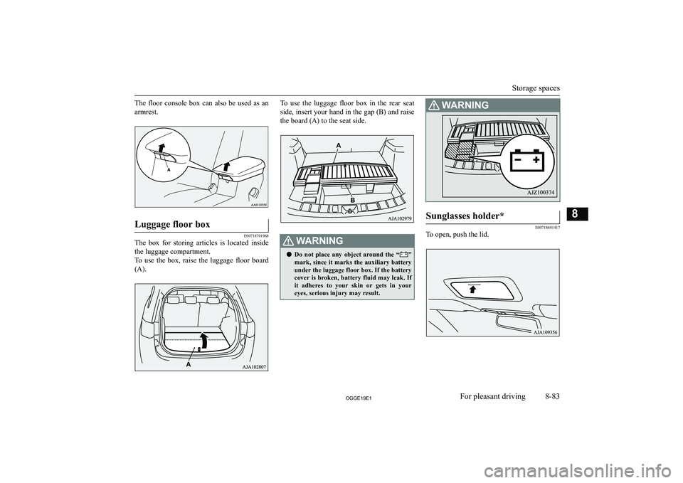 MITSUBISHI OUTLANDER PHEV 2019  Owners Manual (in English) �T�h�e�  �f�l�o�o�r�  �c�o�n�s�o�l�e�  �b�o�x�  �c�a�n�  �a�l�s�o�  �b�e�  �u�s�e�d�  �a�s�  �a�n�a�r�m�r�e�s�t�.�L�u�g�g�a�g�e� �f�l�o�o�r� �b�o�x
�E�0�0�7�1�8�7�0�1�9�6�8
�T�h�e�  �b�o�x�  �f�o�r�  