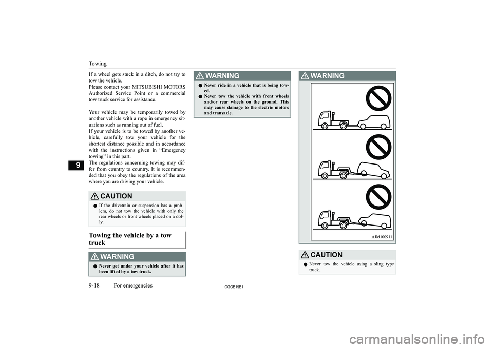 MITSUBISHI OUTLANDER PHEV 2019  Owners Manual (in English) �I�f�  �a�  �w�h�e�e�l�  �g�e�t�s�  �s�t�u�c�k�  �i�n�  �a�  �d�i�t�c�h�,�  �d�o�  �n�o�t�  �t�r�y�  �t�o
�t�o�w� �t�h�e� �v�e�h�i�c�l�e�.
�P�l�e�a�s�e�  �c�o�n�t�a�c�t�  �y�o�u�r�  �M�I�T�S�U�B�I�S�H