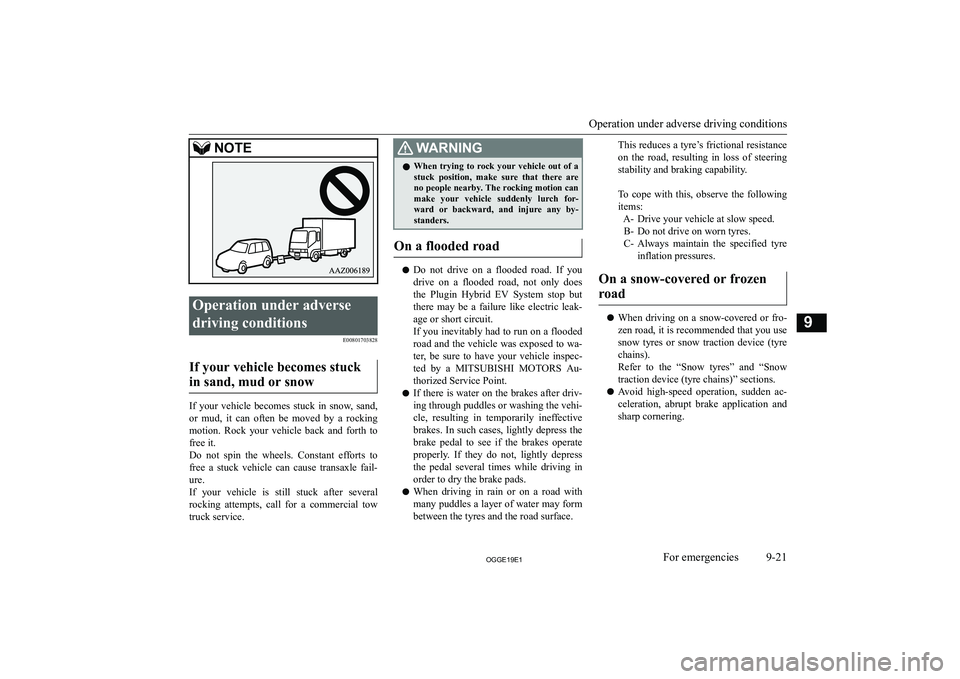 MITSUBISHI OUTLANDER PHEV 2019  Owners Manual (in English) �N�O�T�E�O�p�e�r�a�t�i�o�n� �u�n�d�e�r� �a�d�v�e�r�s�e�d�r�i�v�i�n�g� �c�o�n�d�i�t�i�o�n�s �E�0�0�8�0�1�7�0�3�8�2�8
�I�f� �y�o�u�r� �v�e�h�i�c�l�e� �b�e�c�o�m�e�s� �s�t�u�c�k
�i�n� �s�a�n�d�,� �m�u�d�