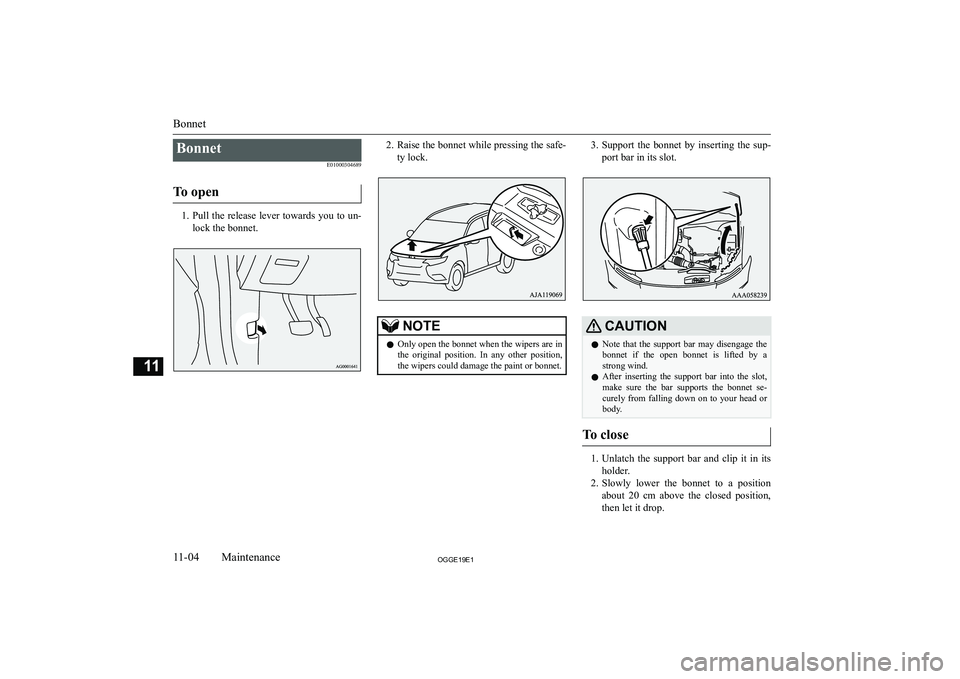 MITSUBISHI OUTLANDER PHEV 2019  Owners Manual (in English) �B�o�n�n�e�t�E�0�1�0�0�0�3�0�4�6�8�9
�T�o� �o�p�e�n
�1�. �P�u�l�l� �t�h�e� �r�e�l�e�a�s�e� �l�e�v�e�r� �t�o�w�a�r�d�s� �y�o�u� �t�o� �u�n�-
�l�o�c�k� �t�h�e� �b�o�n�n�e�t�.
�2�. �R�a�i�s�e� �t�h�e� �b