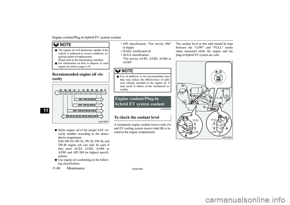 MITSUBISHI OUTLANDER PHEV 2019  Owners Manual (in English) �N�O�T�E�z�T�h�e�  �e�n�g�i�n�e�  �o�i�l�  �w�i�l�l�  �d�e�t�e�r�i�o�r�a�t�e�  �r�a�p�i�d�l�y�  �i�f�  �t�h�e
�v�e�h�i�c�l�e�  �i�s�  �s�u�b�j�e�c�t�e�d�  �t�o�  �s�e�v�e�r�e�  �c�o�n�d�i�t�i�o�n�s�,�