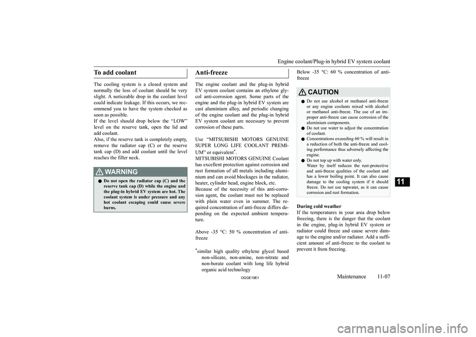 MITSUBISHI OUTLANDER PHEV 2019  Owners Manual (in English) �T�o� �a�d�d� �c�o�o�l�a�n�t
�T�h�e�  �c�o�o�l�i�n�g�  �s�y�s�t�e�m�  �i�s�  �a�  �c�l�o�s�e�d�  �s�y�s�t�e�m�  �a�n�d
�n�o�r�m�a�l�l�y�  �t�h�e�  �l�o�s�s�  �o�f�  �c�o�o�l�a�n�t�  �s�h�o�u�l�d�  �b�