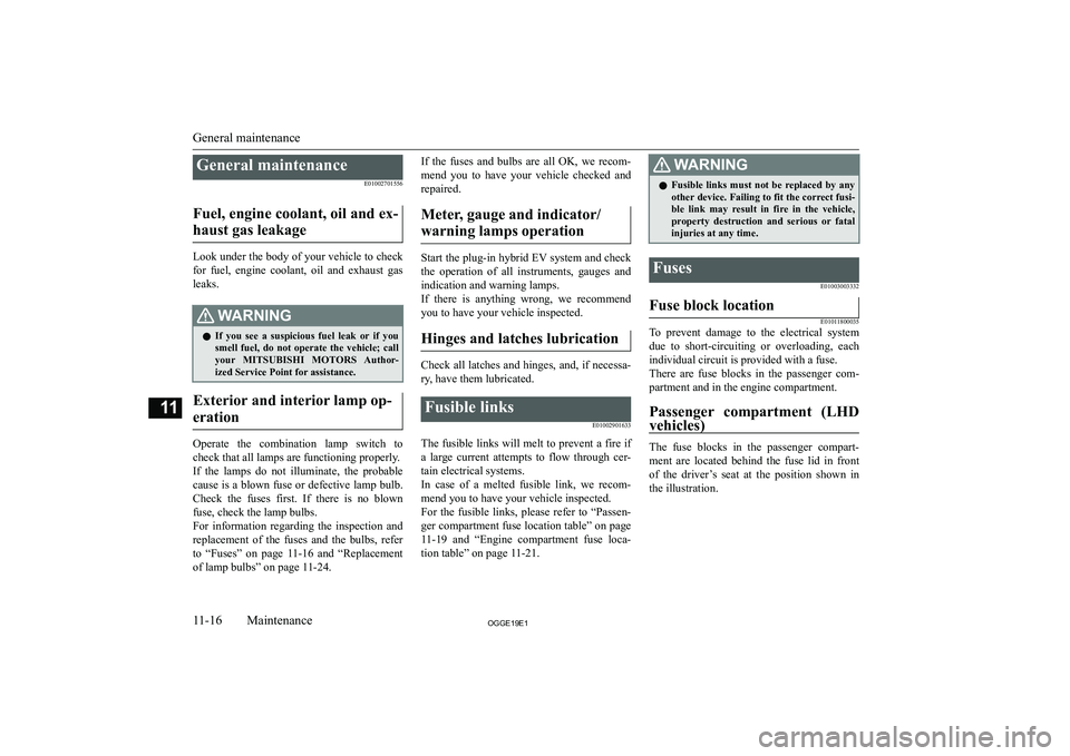 MITSUBISHI OUTLANDER PHEV 2019  Owners Manual (in English) �G�e�n�e�r�a�l� �m�a�i�n�t�e�n�a�n�c�e�E�0�1�0�0�2�7�0�1�5�5�6
�F�u�e�l�,� �e�n�g�i�n�e� �c�o�o�l�a�n�t�,� �o�i�l� �a�n�d� �e�x�- �h�a�u�s�t� �g�a�s� �l�e�a�k�a�g�e
�L�o�o�k� �u�n�d�e�r� �t�h�e� �b�o�