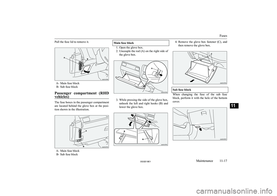 MITSUBISHI OUTLANDER PHEV 2019  Owners Manual (in English) �P�u�l�l� �t�h�e� �f�u�s�e� �l�i�d� �t�o� �r�e�m�o�v�e� �i�t�.
�A�- �M�a�i�n� �f�u�s�e� �b�l�o�c�k�B�- �S�u�b� �f�u�s�e� �b�l�o�c�k
�P�a�s�s�e�n�g�e�r�  �c�o�m�p�a�r�t�m�e�n�t�  �(�R�H�D �v�e�h�i�c�l�