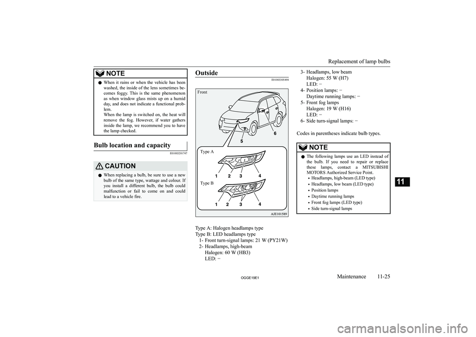 MITSUBISHI OUTLANDER PHEV 2019  Owners Manual (in English) �N�O�T�E�z�W�h�e�n�  �i�t�  �r�a�i�n�s�  �o�r�  �w�h�e�n�  �t�h�e�  �v�e�h�i�c�l�e�  �h�a�s�  �b�e�e�n
�w�a�s�h�e�d�,� �t�h�e� �i�n�s�i�d�e� �o�f� �t�h�e� �l�e�n�s� �s�o�m�e�t�i�m�e�s� �b�e�-
�c�o�m�e