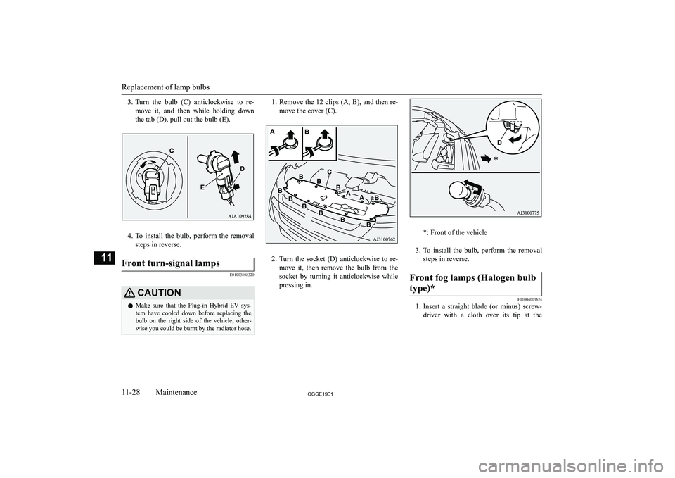 MITSUBISHI OUTLANDER PHEV 2019  Owners Manual (in English) �3�.�T�u�r�n�  �t�h�e�  �b�u�l�b�  �(�C�)�  �a�n�t�i�c�l�o�c�k�w�i�s�e�  �t�o�  �r�e�-
�m�o�v�e�  �i�t�,�  �a�n�d�  �t�h�e�n�  �w�h�i�l�e�  �h�o�l�d�i�n�g�  �d�o�w�n
�t�h�e� �t�a�b� �(�D�)�,� �p�u�l�l