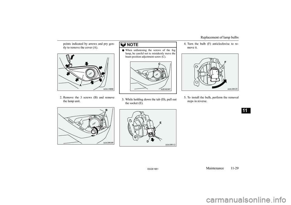 MITSUBISHI OUTLANDER PHEV 2019  Owners Manual (in English) �p�o�i�n�t�s�  �i�n�d�i�c�a�t�e�d�  �b�y�  �a�r�r�o�w�s�  �a�n�d�  �p�r�y�  �g�e�n�-�t�l�y� �t�o� �r�e�m�o�v�e� �t�h�e� �c�o�v�e�r� �(�A�)�.
�2�. �R�e�m�o�v�e�  �t�h�e�  �3�  �s�c�r�e�w�s�  �(�B�)�  �