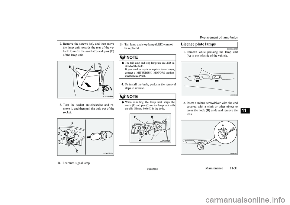 MITSUBISHI OUTLANDER PHEV 2019  Owners Manual (in English) �2�.�R�e�m�o�v�e�  �t�h�e�  �s�c�r�e�w�s�  �(�A�)�,�  �a�n�d�  �t�h�e�n�  �m�o�v�e
�t�h�e�  �l�a�m�p�  �u�n�i�t�  �t�o�w�a�r�d�s�  �t�h�e�  �r�e�a�r�  �o�f�  �t�h�e�  �v�e�-
�h�i�c�l�e�  �t�o�  �u�n�f