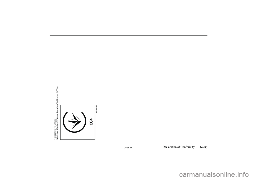 MITSUBISHI OUTLANDER PHEV 2019  Owners Manual (in English) �1�4�-� �8�3
�2�*�*�(���(��D�e�c�l�a�r�a�t�i�o�n� �o�f� �C�o�n�f�o�r�m�i�t�yThe approval for Ukraine 
Blind Spot Warning (BSW) and Rear Cross Traf�c Alert (RCTA)  