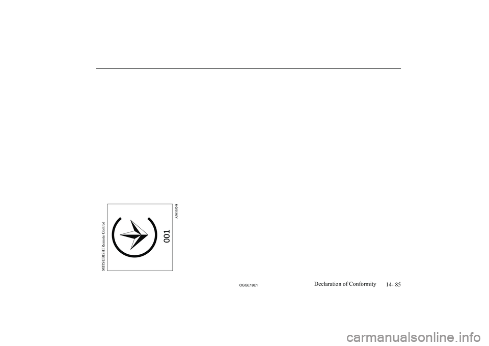 MITSUBISHI OUTLANDER PHEV 2019  Owners Manual (in English) �1�4�-� �8�5
�2�*�*�(���(��D�e�c�l�a�r�a�t�i�o�n� �o�f� �C�o�n�f�o�r�m�i�t�yMITSUBISHI Remote Control  