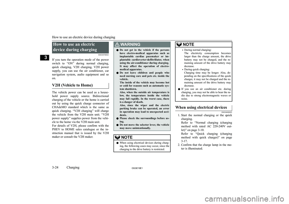 MITSUBISHI OUTLANDER PHEV 2019   (in English) Repair Manual �H�o�w� �t�o� �u�s�e� �a�n� �e�l�e�c�t�r�i�c
�d�e�v�i�c�e� �d�u�r�i�n�g� �c�h�a�r�g�i�n�g �E�0�8�3�0�4�7�0�0�0�2�1
�I�f�  �y�o�u�  �t�u�r�n�  �t�h�e�  �o�p�e�r�a�t�i�o�n�  �m�o�d�e�  �o�f�  �t�h�e�  �
