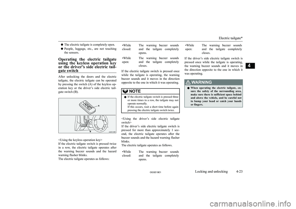 MITSUBISHI OUTLANDER PHEV 2019   (in English) Owners Manual �z�T�h�e� �e�l�e�c�t�r�i�c� �t�a�i�l�g�a�t�e� �i�s� �c�o�m�p�l�e�t�e�l�y� �o�p�e�n�.
�z �P�e�o�p�l�e�,�  �l�u�g�g�a�g�e�,�  �e�t�c�.�,�  �a�r�e�  �n�o�t�  �t�o�u�c�h�i�n�g
�t�h�e� �s�e�n�s�o�r�s�.
�O�