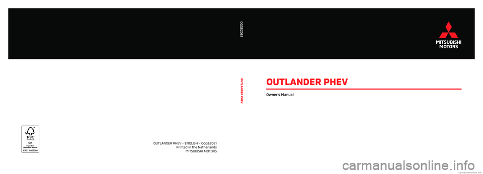 MITSUBISHI OUTLANDER PHEV 2020  Owners Manual (in English)  
OUTLANDER PHEV - ENGLISH - OGGE20E1 Printed in the NetherlandsMITSUBISHI MOTORS
OUTLANDER PHEV
OGGE20E1
Owner’s Manual
OUTLANDER PHEV
19-000331_OGGE20E1_Outlander-PHEV_OM-Cover_eng_2019_rug-26,9mm