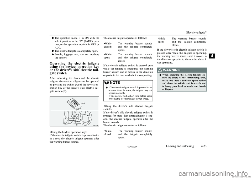 MITSUBISHI OUTLANDER PHEV 2020  Owners Manual (in English) �z�T�h�e�  �o�p�e�r�a�t�i�o�n�  �m�o�d�e�  �i�s�  �i�n�  �O�N�  �w�i�t�h�  �t�h�e
�s�e�l�e�c�t�  �p�o�s�i�t�i�o�n�  �i�n�  �t�h�e�  �“�P�”�  �(�P�A�R�K�)�  �p�o�s�i�-
�t�i�o�n�,�  �o�r�  �t�h�e�  