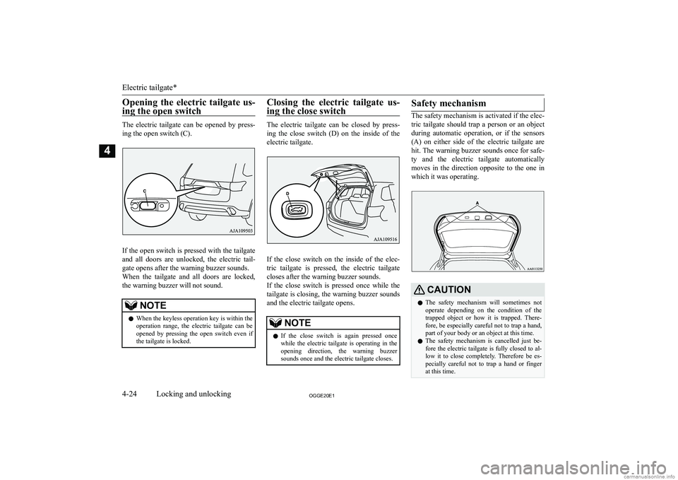 MITSUBISHI OUTLANDER PHEV 2020  Owners Manual (in English) �O�p�e�n�i�n�g�  �t�h�e�  �e�l�e�c�t�r�i�c�  �t�a�i�l�g�a�t�e�  �u�s�-
�i�n�g� �t�h�e� �o�p�e�n� �s�w�i�t�c�h
�T�h�e�  �e�l�e�c�t�r�i�c�  �t�a�i�l�g�a�t�e�  �c�a�n�  �b�e�  �o�p�e�n�e�d�  �b�y�  �p�r�
