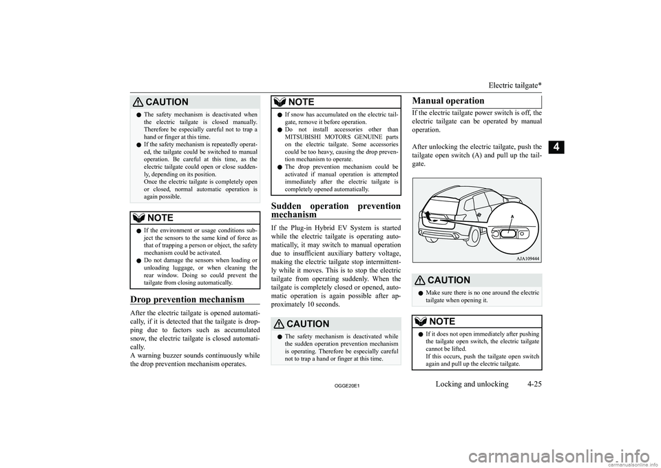 MITSUBISHI OUTLANDER PHEV 2020  Owners Manual (in English) �C�A�U�T�,�O�N�z�T�h�e�  �s�a�f�e�t�y�  �m�e�c�h�a�n�i�s�m�  �i�s�  �d�e�a�c�t�i�v�a�t�e�d�  �w�h�e�n
�t�h�e�  �e�l�e�c�t�r�i�c�  �t�a�i�l�g�a�t�e�  �i�s�  �c�l�o�s�e�d�  �m�a�n�u�a�l�l�y�.
�T�h�e�r�e