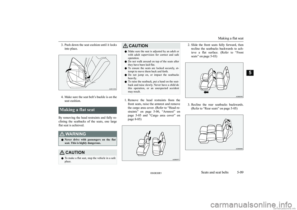 MITSUBISHI OUTLANDER PHEV 2020  Owners Manual (in English) �3�.�P�u�s�h� �d�o�w�n� �t�h�e� �s�e�a�t� �c�u�s�h�i�o�n� �u�n�t�i�l� �i�t� �l�o�c�k�s
�i�n�t�o� �p�l�a�c�e�.
�4�. �M�a�k�e� �s�u�r�e� �t�h�e� �s�e�a�t� �b�e�l�t�’�s� �b�u�c�k�l�e� �i�s� �o�n� �t�h�