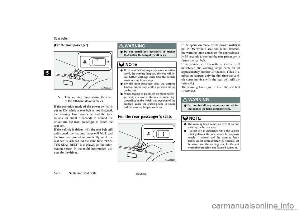 MITSUBISHI OUTLANDER PHEV 2020  Owners Manual (in English) �>�F�o�r� �t�h�e� �f�r�o�n�t� �p�a�s�s�e�n�g�e�r�@�*�-�T�h�i�s�  �w�a�r�n�i�n�g�  �l�a�m�p�  �s�h�o�w�s�  �t�h�e�  �c�a�s�e
�o�f� �t�h�e� �l�e�f�t�-�h�a�n�d� �d�r�i�v�e� �v�e�h�i�c�l�e�s�.
�I�f�  �t�h