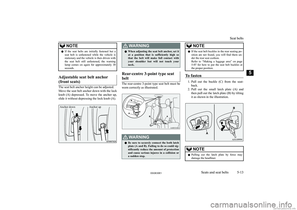 MITSUBISHI OUTLANDER PHEV 2020  Owners Manual (in English) �N�O�T�E�z�I�f�  �t�h�e�  �s�e�a�t�  �b�e�l�t�s�  �a�r�e�  �i�n�i�t�i�a�l�l�y�  �f�a�s�t�e�n�e�d�  �b�u�t�  �a
�s�e�a�t�  �b�e�l�t�  �i�s�  �u�n�f�a�s�t�e�n�e�d�  �w�h�i�l�e�  �t�h�e�  �v�e�h�i�c�l�e�