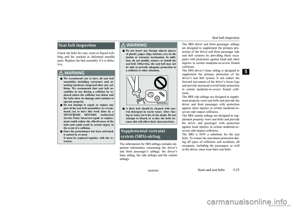 MITSUBISHI OUTLANDER PHEV 2020  Owners Manual (in English) �S�e�a�t� �b�e�l�t� �i�n�s�p�e�c�t�i�o�n
�C�h�e�c�k� �t�h�e� �b�e�l�t�s� �f�o�r� �c�u�t�s�,� �w�o�r�n� �o�r� �f�r�a�y�e�d� �w�e�b�-
�b�i�n�g�  �a�n�d�  �f�o�r�  �c�r�a�c�k�e�d�  �o�r�  �d�e�f�o�r�m�e�
