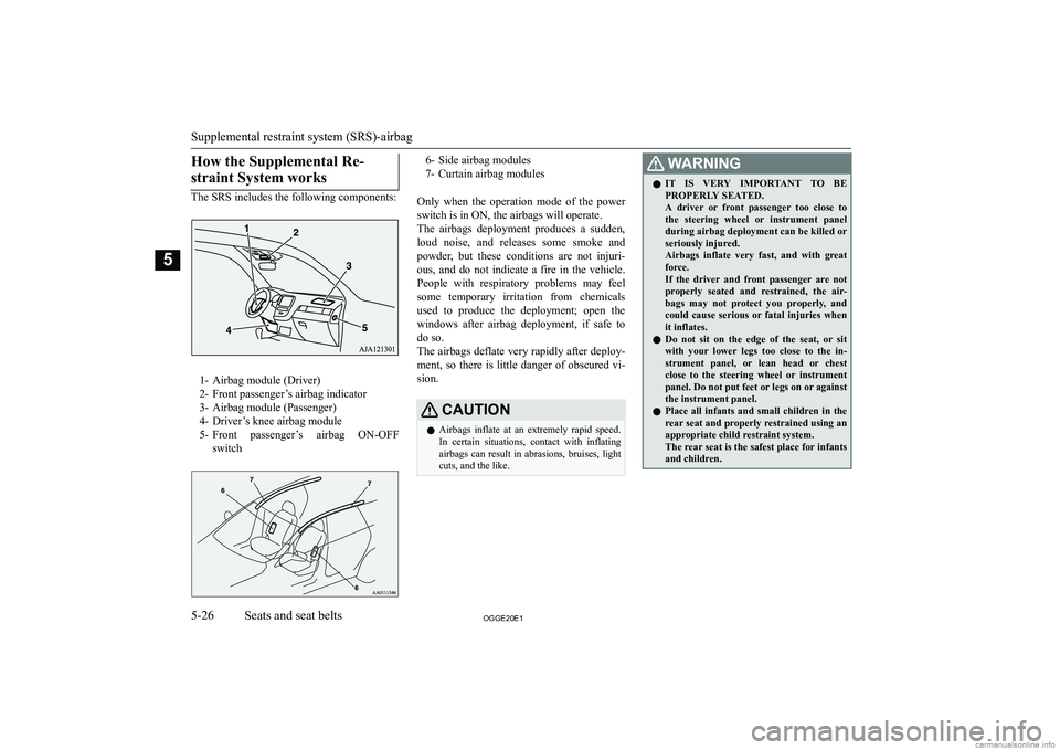 MITSUBISHI OUTLANDER PHEV 2020  Owners Manual (in English) �H�o�w� �t�h�e� �S�u�p�p�l�e�m�e�n�t�a�l� �R�e�-�s�t�r�a�i�n�t� �S�y�s�t�e�m� �w�o�r�k�s
�T�h�e� �S�R�S� �i�n�c�l�u�d�e�s� �t�h�e� �f�o�l�l�o�w�i�n�g� �c�o�m�p�o�n�e�n�t�s�:
�1�- �A�i�r�b�a�g� �m�o�d�