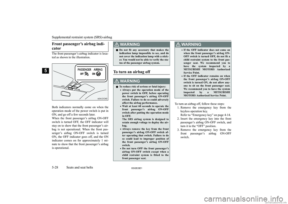 MITSUBISHI OUTLANDER PHEV 2020  Owners Manual (in English) �F�r�o�n�t� �p�a�s�s�e�n�g�e�r�’�s� �a�i�r�b�a�g� �i�n�d�i�-�c�a�t�o�r
�T�h�e� �f�r�o�n�t� �p�a�s�s�e�n�g�e�r�’�s� �a�i�r�b�a�g� �i�n�d�i�c�a�t�o�r� �i�s� �l�o�c�a�-�t�e�d� �a�s� �s�h�o�w�n� �i�n�