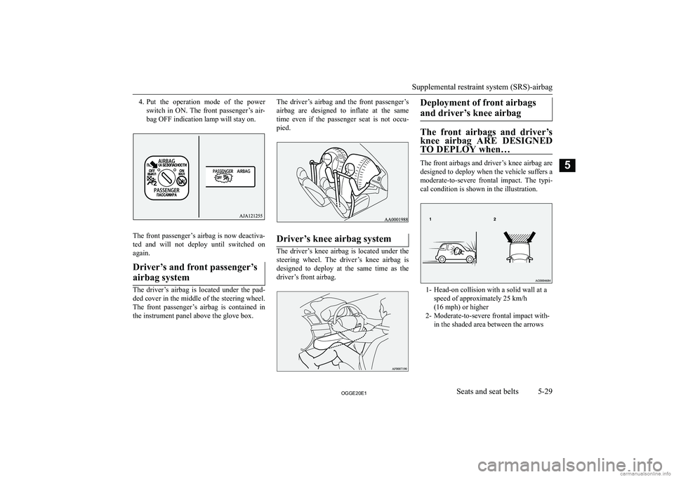 MITSUBISHI OUTLANDER PHEV 2020  Owners Manual (in English) �4�.�P�u�t�  �t�h�e�  �o�p�e�r�a�t�i�o�n�  �m�o�d�e�  �o�f�  �t�h�e�  �p�o�w�e�r
�s�w�i�t�c�h�  �i�n�  �O�N�.�  �T�h�e�  �f�r�o�n�t�  �p�a�s�s�e�n�g�e�r�’�s�  �a�i�r�-
�b�a�g� �O�F�F� �i�n�d�i�c�a�t