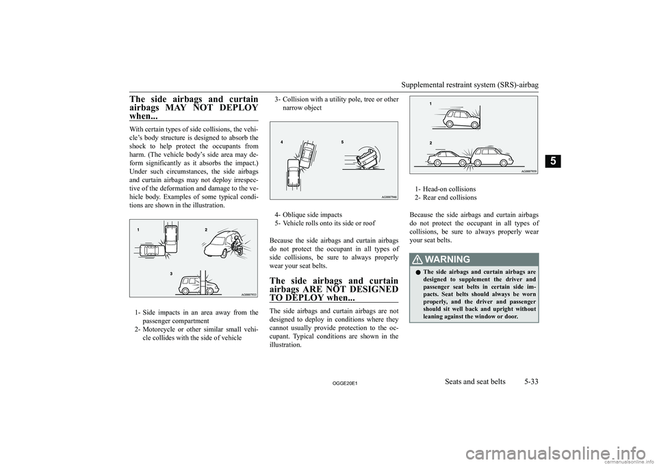 MITSUBISHI OUTLANDER PHEV 2020  Owners Manual (in English) �T�h�e�  �s�i�d�e�  �a�i�r�b�a�g�s�  �a�n�d�  �c�u�r�t�a�i�n�a�i�r�b�a�g�s�  �M�A�Y�  �N�O�T�  �D�E�P�L�O�Y
�w�h�e�n�.�.�.
�W�i�t�h� �c�e�r�t�a�i�n� �t�y�p�e�s� �o�f� �s�i�d�e� �c�o�l�l�i�s�i�o�n�s�,�