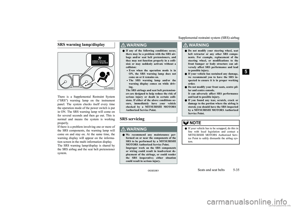 MITSUBISHI OUTLANDER PHEV 2020  Owners Manual (in English) �S�R�S� �w�a�r�n�i�n�g� �l�a�m�p�/�d�i�s�p�l�a�y
�T�h�e�r�e�  �i�s�  �a�  �S�u�p�p�l�e�m�e�n�t�a�l�  �R�e�s�t�r�a�i�n�t�  �S�y�s�t�e�m�(�“�S�R�S�”�)�  �w�a�r�n�i�n�g�  �l�a�m�p�  �o�n�  �t�h�e�  �
