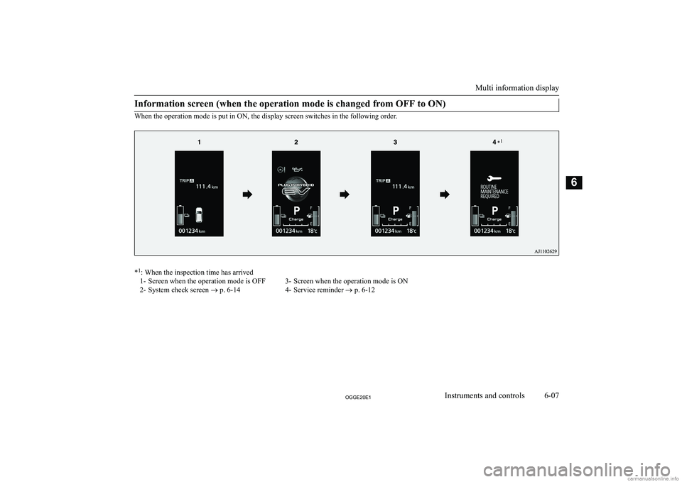 MITSUBISHI OUTLANDER PHEV 2020  Owners Manual (in English) �I�n�f�o�r�m�a�t�i�o�n� �s�c�r�e�e�n� �(�w�h�e�n� �t�h�e� �o�p�e�r�a�t�i�o�n� �m�o�d�e� �i�s� �c�h�a�n�g�e�d� �f�r�o�m� �O�F�F� �t�o� �O�N�)
�W�h�e�n� �t�h�e� �o�p�e�r�a�t�i�o�n� �m�o�d�e� �i�s� �p�u�