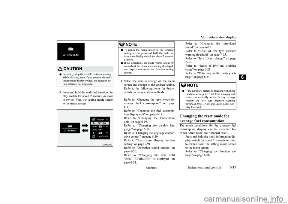 MITSUBISHI OUTLANDER PHEV 2020  Owners Manual (in English) �C�A�U�T�,�O�N�z�F�o�r� �s�a�f�e�t�y�,� �s�t�o�p� �t�h�e� �v�e�h�i�c�l�e� �b�e�f�o�r�e� �o�p�e�r�a�t�i�n�g�.
�W�h�i�l�e�  �d�r�i�v�i�n�g�,�  �e�v�e�n�  �i�f�  �y�o�u�  �o�p�e�r�a�t�e�  �t�h�e�  �m�u�l