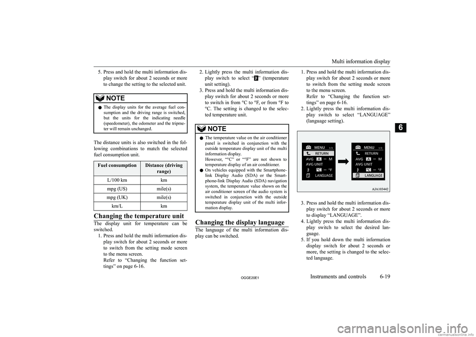 MITSUBISHI OUTLANDER PHEV 2020  Owners Manual (in English) �5�.�P�r�e�s�s� �a�n�d� �h�o�l�d� �t�h�e� �m�u�l�t�i� �i�n�f�o�r�m�a�t�i�o�n� �d�i�s�-
�p�l�a�y�  �s�w�i�t�c�h�  �f�o�r�  �a�b�o�u�t�  �2�  �s�e�c�o�n�d�s�  �o�r�  �m�o�r�e �t�o� �c�h�a�n�g�e� �t�h�e�
