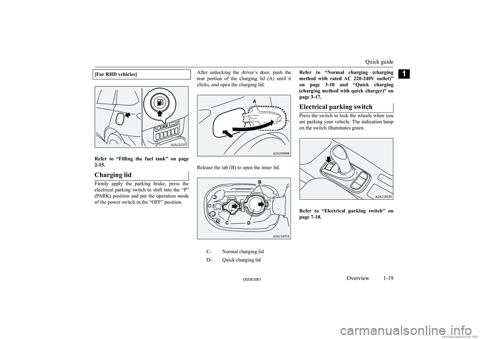 MITSUBISHI OUTLANDER PHEV 2020   (in English) Owners Guide �>�F�o�r� �R�H�D� �v�e�h�i�c�l�e�s�@
�R�e�f�e�r�  �t�o�  �“�F�i�l�l�i�n�g�  �t�h�e�  �f�u�e�l�  �t�a�n�k�”�  �o�n�  �p�a�g�e�2�-�1�5�.
�C�h�a�r�g�i�n�g� �l�i�d
�F�i�r�m�l�y�  �a�p�p�l�y�  �t�h�e� 