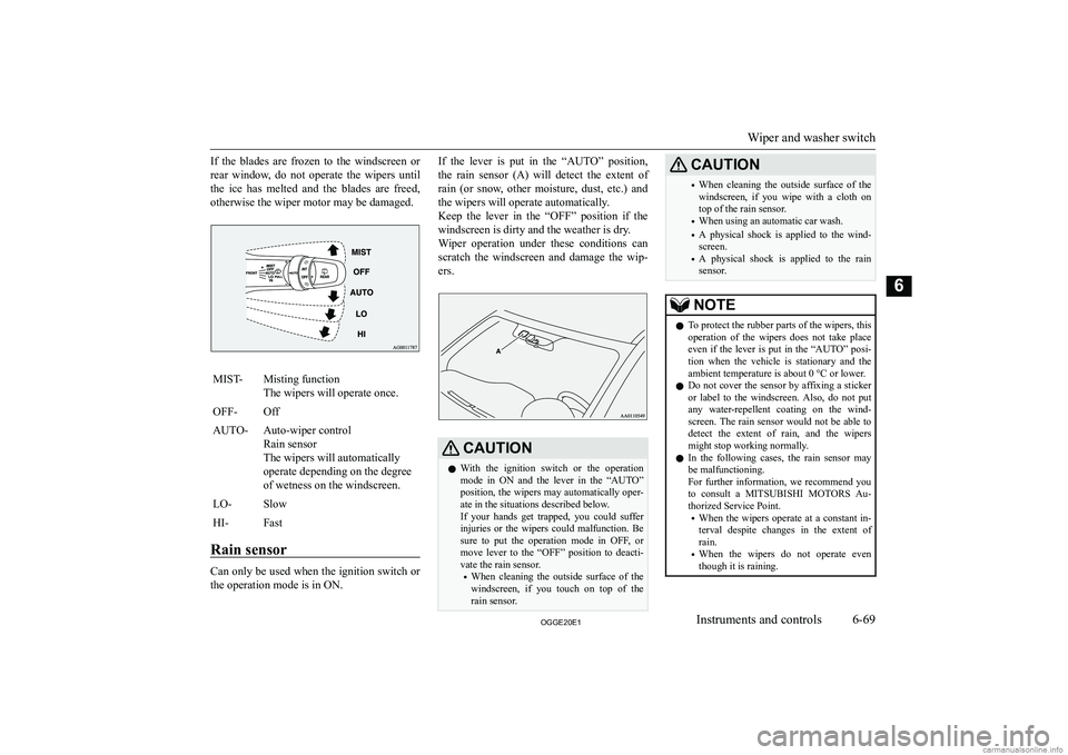 MITSUBISHI OUTLANDER PHEV 2020  Owners Manual (in English) �I�f�  �t�h�e�  �b�l�a�d�e�s�  �a�r�e�  �f�r�o�z�e�n�  �t�o�  �t�h�e�  �w�i�n�d�s�c�r�e�e�n�  �o�r
�r�e�a�r�  �w�i�n�d�o�w�,�  �d�o�  �n�o�t�  �o�p�e�r�a�t�e�  �t�h�e�  �w�i�p�e�r�s�  �u�n�t�i�l �t�h�