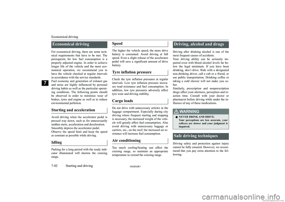 MITSUBISHI OUTLANDER PHEV 2020  Owners Manual (in English) �E�c�o�n�o�m�i�c�a�l� �d�r�i�v�i�n�g
�F�o�r�  �e�c�o�n�o�m�i�c�a�l�  �d�r�i�v�i�n�g�,�  �t�h�e�r�e�  �a�r�e�  �s�o�m�e�  �t�e�c�h�-
�n�i�c�a�l�  �r�e�q�u�i�r�e�m�e�n�t�s�  �t�h�a�t�  �h�a�v�e�  �t�o� 