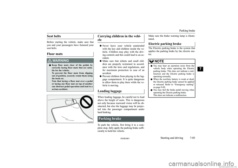 MITSUBISHI OUTLANDER PHEV 2020  Owners Manual (in English) �S�e�a�t� �b�e�l�t�s
�B�e�f�o�r�e�  �s�t�a�r�t�i�n�g�  �t�h�e�  �v�e�h�i�c�l�e�,�  �m�a�k�e�  �s�u�r�e�  �t�h�a�t
�y�o�u�  �a�n�d�  �y�o�u�r�  �p�a�s�s�e�n�g�e�r�s�  �h�a�v�e�  �f�a�s�t�e�n�e�d�  �y�o