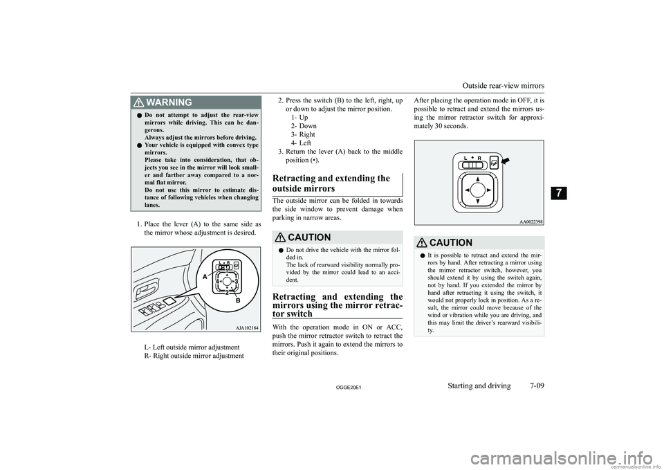 MITSUBISHI OUTLANDER PHEV 2020  Owners Manual (in English) �:�A�R�N�,�N�G�z�D�o�  �n�o�t�  �a�t�t�e�m�p�t�  �t�o�  �a�d�j�u�s�t�  �t�h�e�  �r�e�a�r�-�v�i�e�w
�m�i�r�r�o�r�s�  �w�h�i�l�e�  �d�r�i�v�i�n�g�.�  �T�h�i�s�  �c�a�n�  �b�e�  �d�a�n�-
�g�e�r�o�u�s�.
�