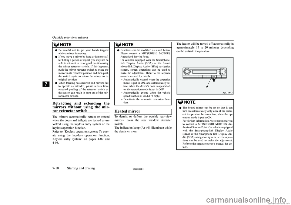 MITSUBISHI OUTLANDER PHEV 2020  Owners Manual (in English) �N�O�T�E�z�B�e�  �c�a�r�e�f�u�l�  �n�o�t�  �t�o�  �g�e�t�  �y�o�u�r�  �h�a�n�d�s�  �t�r�a�p�p�e�d
�w�h�i�l�e� �a� �m�i�r�r�o�r� �i�s� �m�o�v�i�n�g�.
�z �I�f� �y�o�u� �m�o�v�e� �a� �m�i�r�r�o�r� �b�y� 