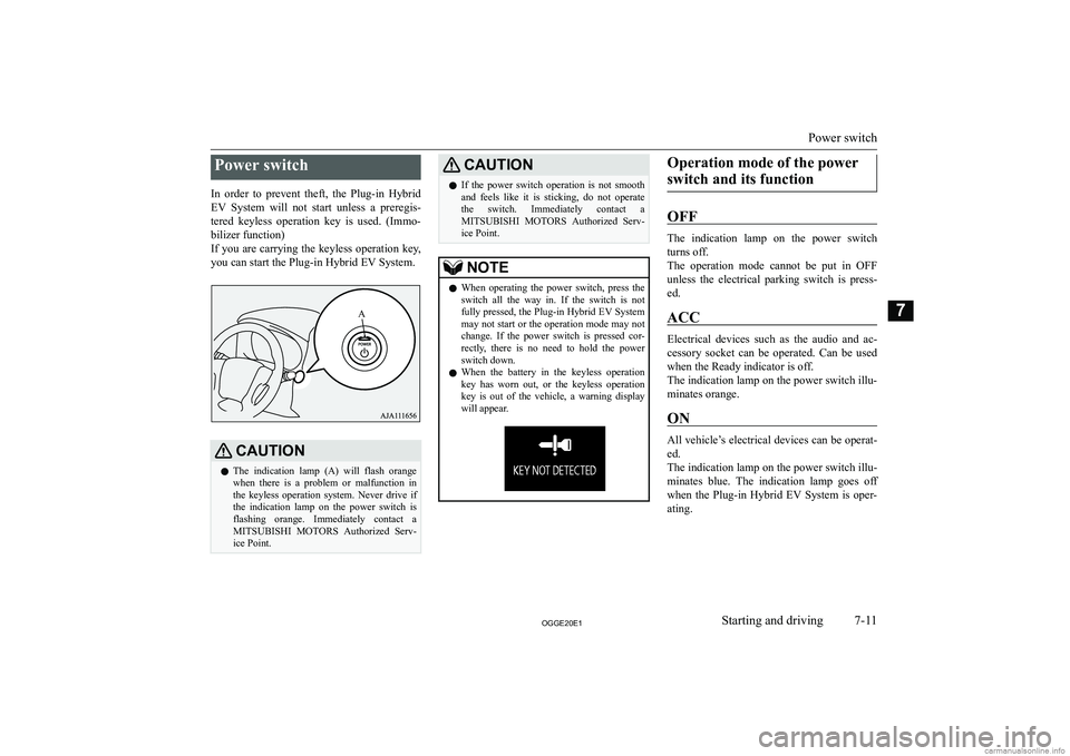 MITSUBISHI OUTLANDER PHEV 2020  Owners Manual (in English) �P�o�w�e�r� �s�w�i�t�c�h
�I�n�  �o�r�d�e�r�  �t�o�  �p�r�e�v�e�n�t�  �t�h�e�f�t�,�  �t�h�e�  �P�l�u�g�-�i�n�  �H�y�b�r�i�d
�E�V�  �S�y�s�t�e�m�  �w�i�l�l�  �n�o�t�  �s�t�a�r�t�  �u�n�l�e�s�s�  �a�  �p